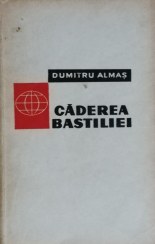 Caderea Bastiliei - Dumitru Almas